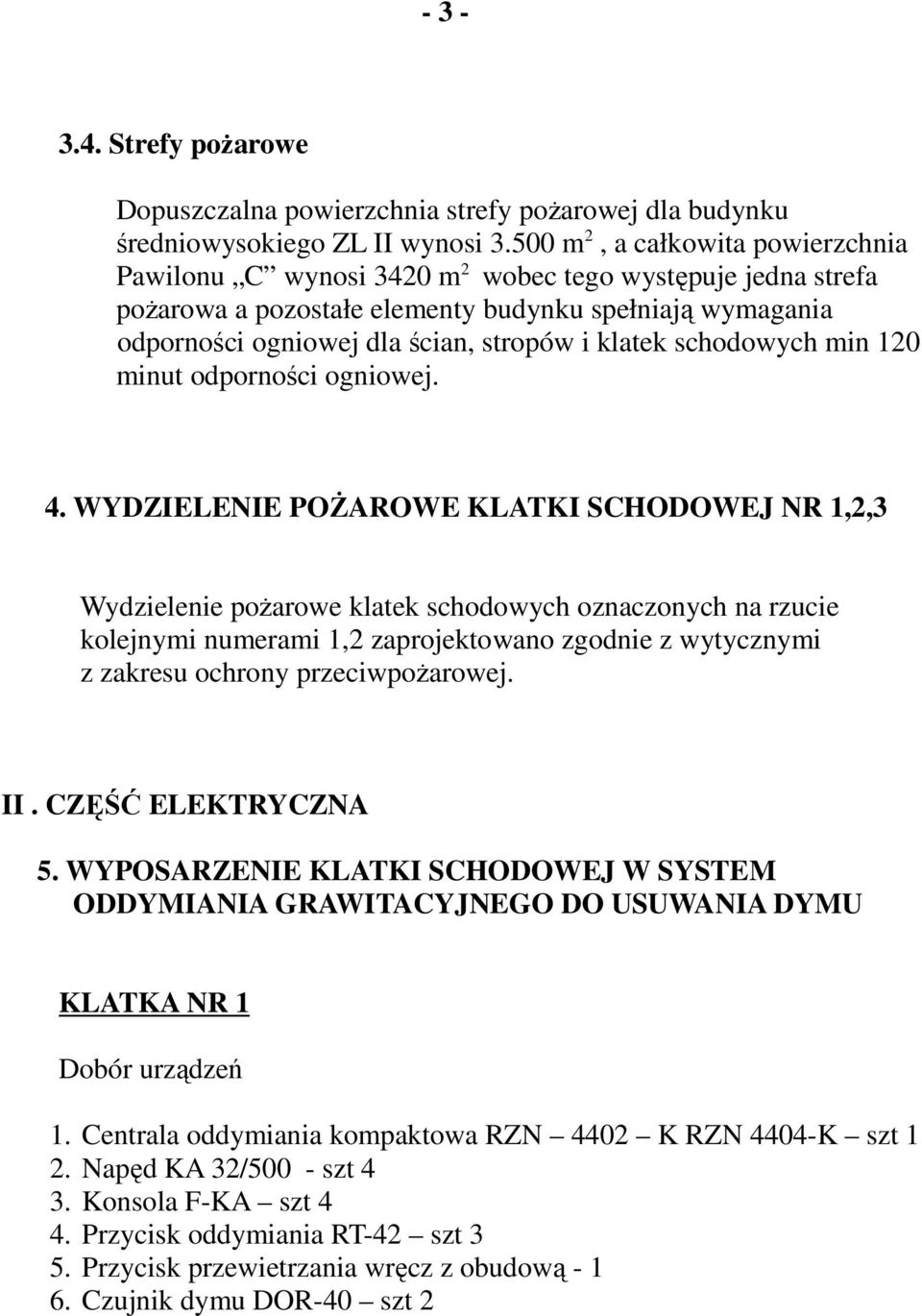 klatek schodowych min 120 minut odporności ogniowej. 4.