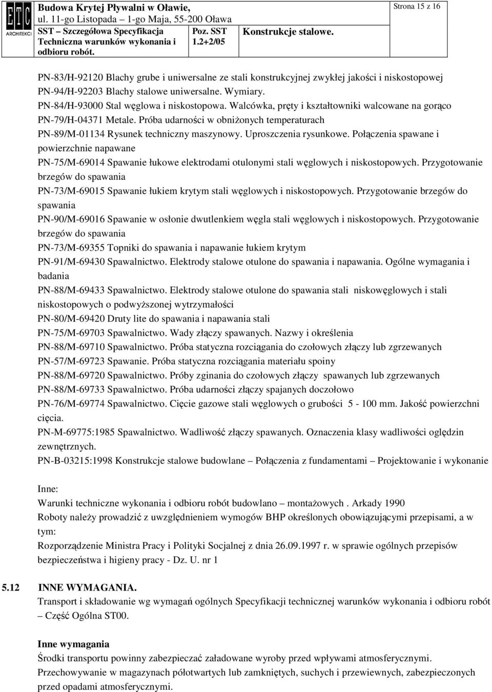 Próba udarności w obniŝonych temperaturach PN-89/M-01134 Rysunek techniczny maszynowy. Uproszczenia rysunkowe.