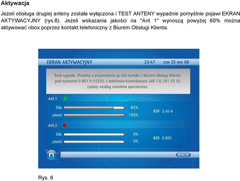 Jeżeli wskazania jakości na "Ant 1" wynoszą powyżej 60% można