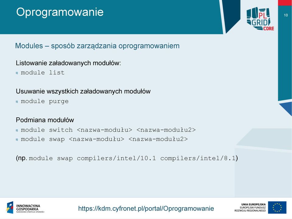 module switch <nazwa-modułu> <nazwa-modułu2> module swap <nazwa-modułu> <nazwa-modułu2> (np.