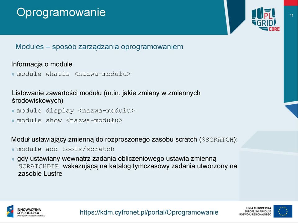 jakie zmiany w zmiennych środowiskowych) module display <nazwa-modułu> module show <nazwa-modułu> Moduł ustawiający zmienną do