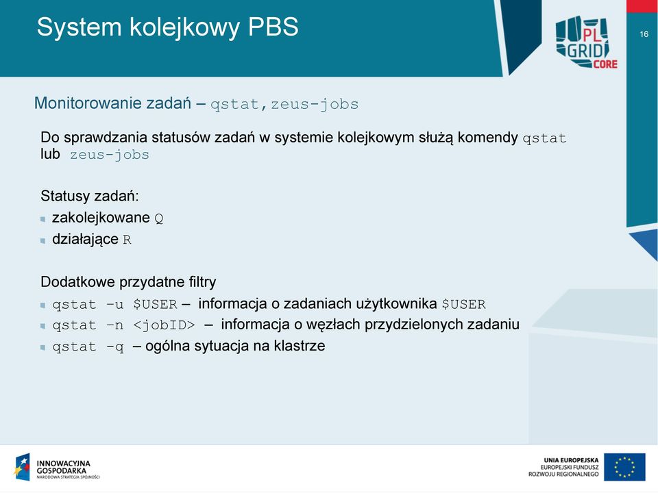 działające R Dodatkowe przydatne filtry qstat u $USER informacja o zadaniach użytkownika