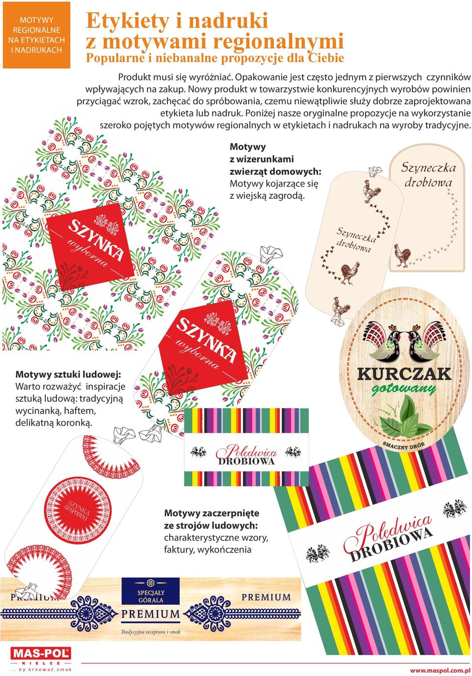 etykieta lub nadruk Poniżej nasze oryginalne propozycje na wykorzystanie szeroko pojętych motywów regionalnych w etykietach i nadrukach na wyroby tradycyjne Motywy z wizerunkami zwierząt domowych: