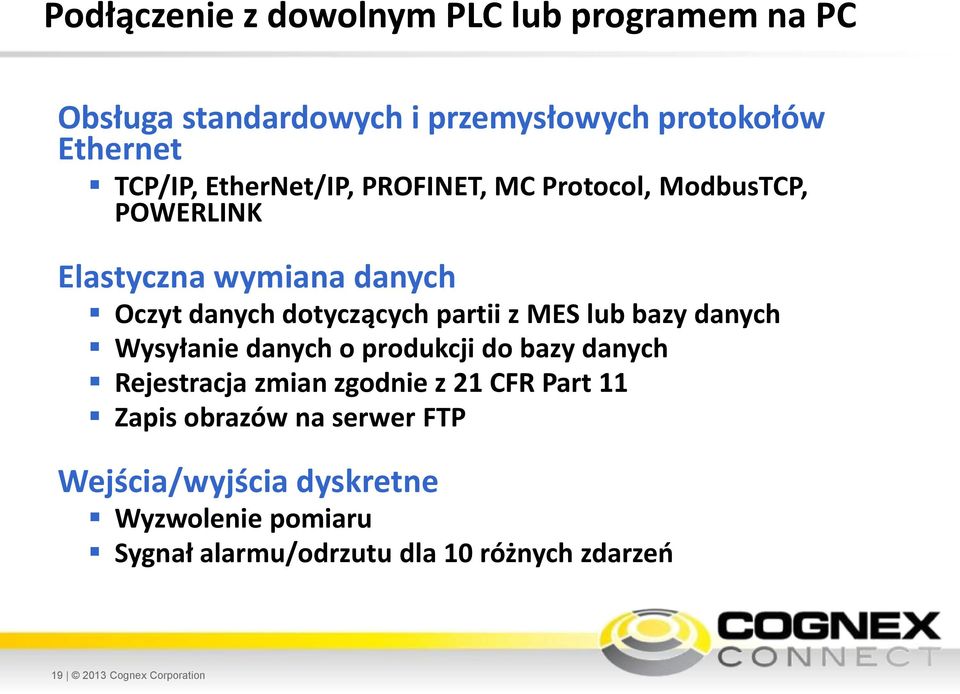 lub bazy danych Wysyłanie danych o produkcji do bazy danych Rejestracja zmian zgodnie z 21 CFR Part 11 Zapis obrazów na