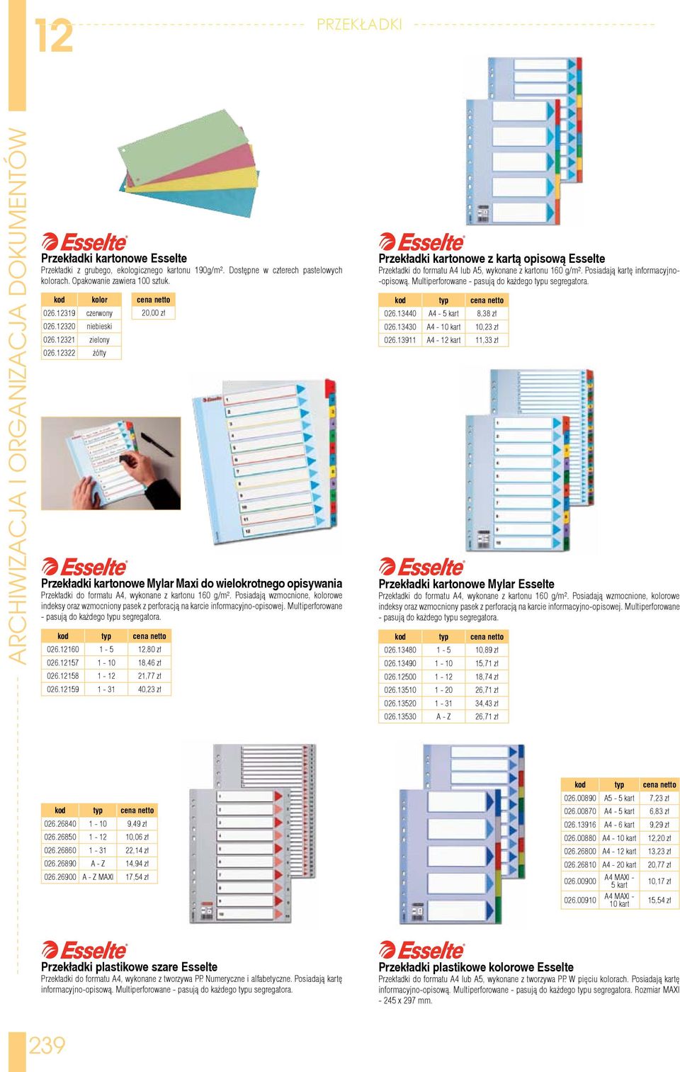 Posiadają wzmocnione, kolorowe indeksy oraz wzmocniony pasek z perforacją na karcie informacyjno-opisowej. Multiperforowane - pasują do każdego typu segregatora. kod typ 026.12160 1-5 12,80 zł 026.
