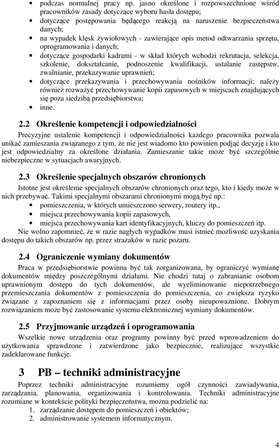 opis metod odtwarzania sprztu, oprogramowania i danych; dotyczce gospodarki kadrami - w skład których wchodzi rekrutacja, selekcja, szkolenie, dokształcanie, podnoszenie kwalifikacji, ustalanie