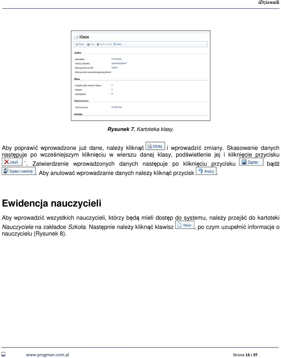 Zatwierdzenie wprowadzonych danych następuje po kliknięciu przycisku bądź. Aby anulować wprowadzanie danych należy kliknąć przycisk.