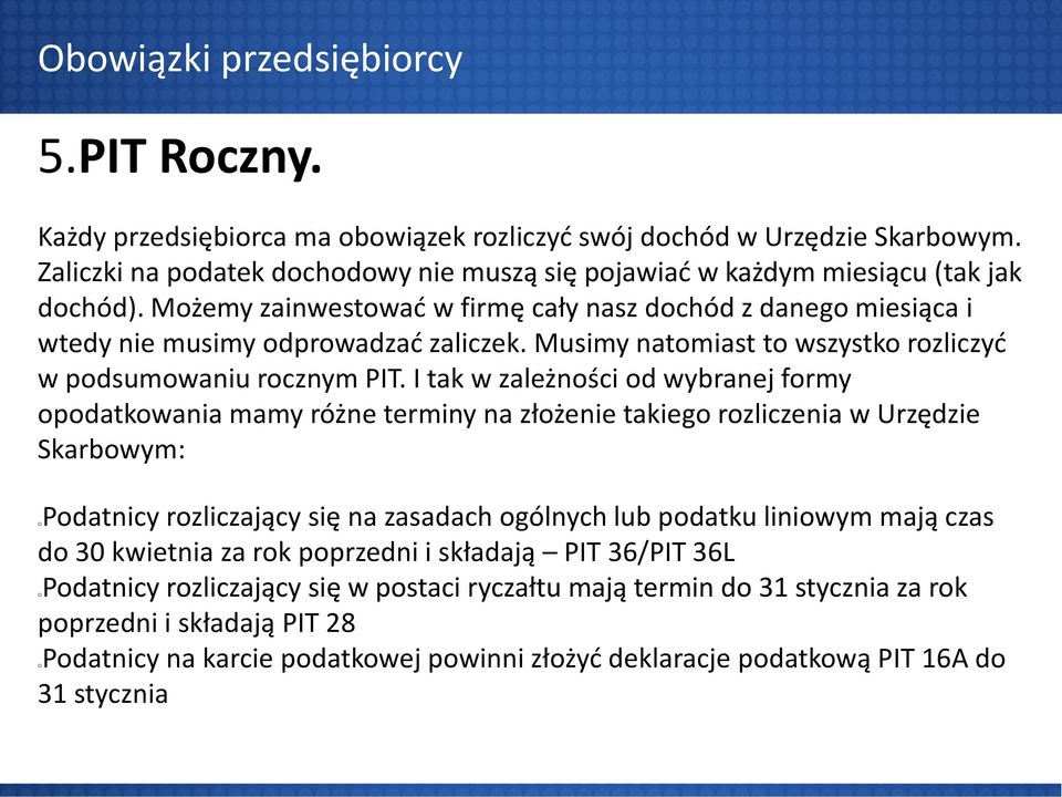 Musimy natomiast to wszystko rozliczyć w podsumowaniu rocznym PIT.