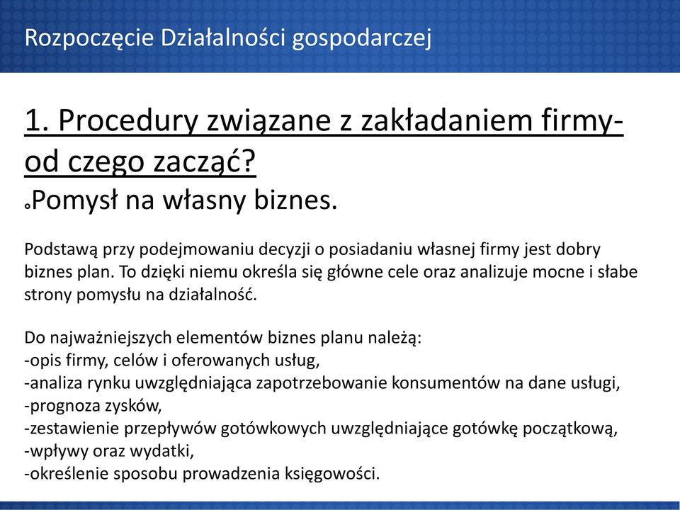 To dzięki niemu określa się główne cele oraz analizuje mocne i słabe strony pomysłu na działalność.