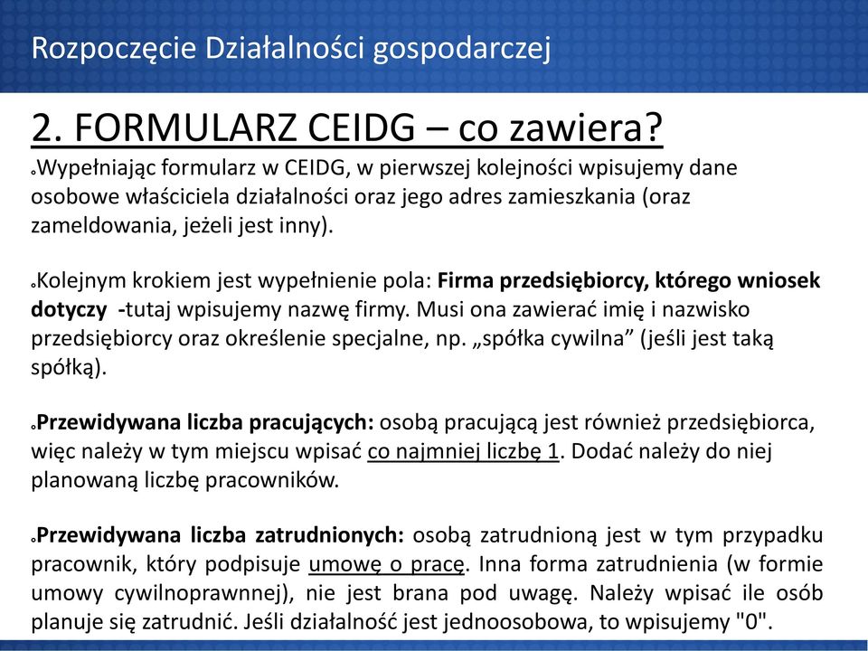 Kolejnym krokiem jest wypełnienie pola: Firma przedsiębiorcy, którego wniosek dotyczy -tutaj wpisujemy nazwę firmy. Musi ona zawierać imię i nazwisko przedsiębiorcy oraz określenie specjalne, np.