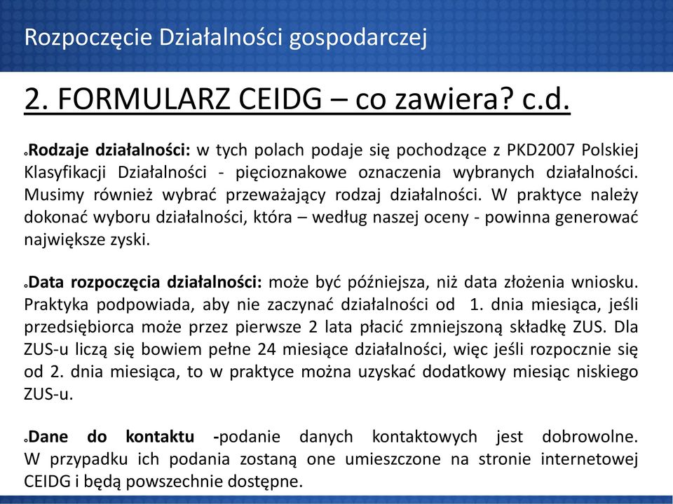 Data rozpoczęcia działalności: może być późniejsza, niż data złożenia wniosku. Praktyka podpowiada, aby nie zaczynać działalności od 1.