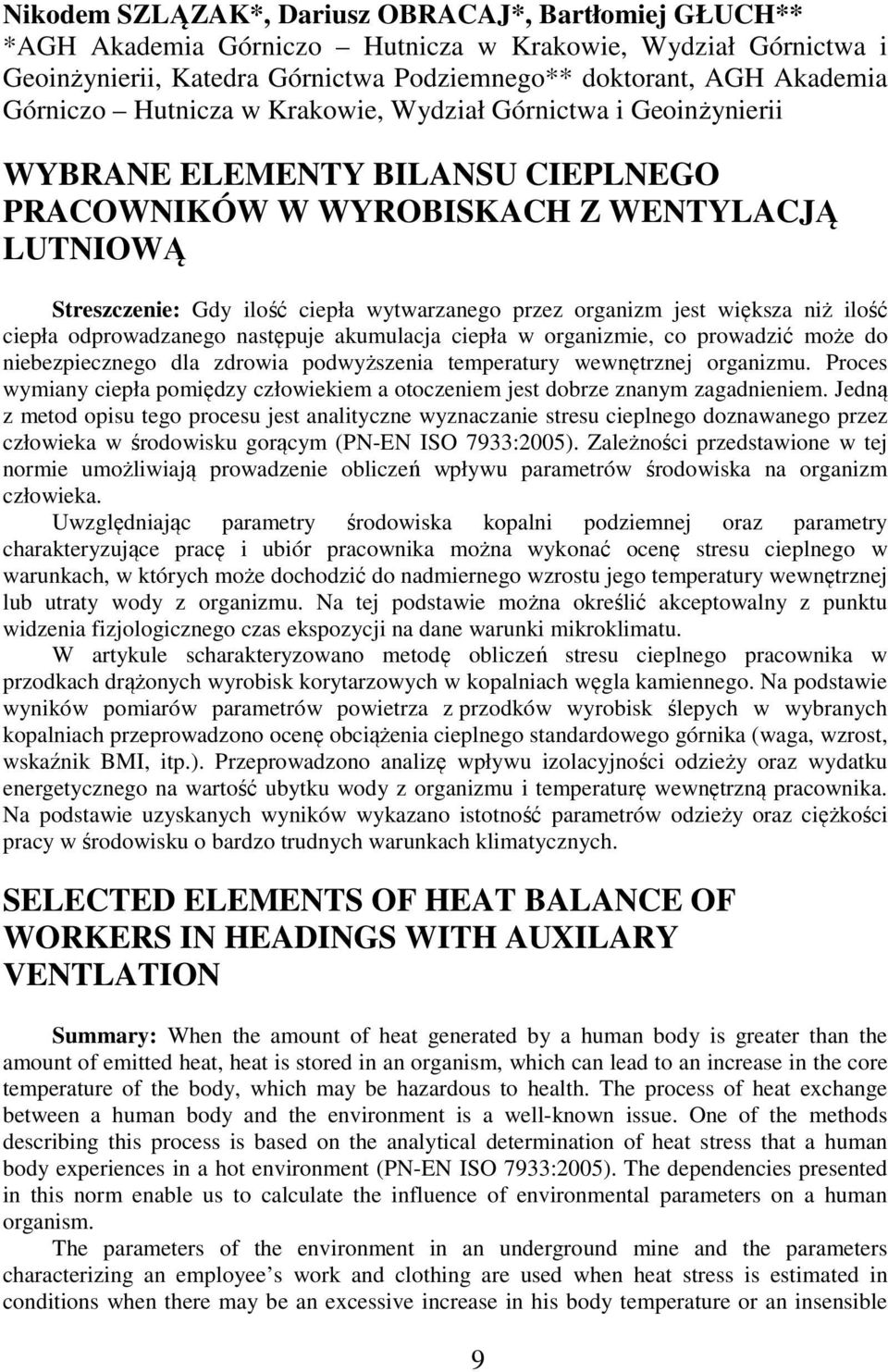 jest większa niż ilość ciepła odprowadzanego następuje akumulacja ciepła w organizmie, co prowadzić może do niebezpiecznego dla zdrowia podwyższenia temperatury wewnętrznej organizmu.