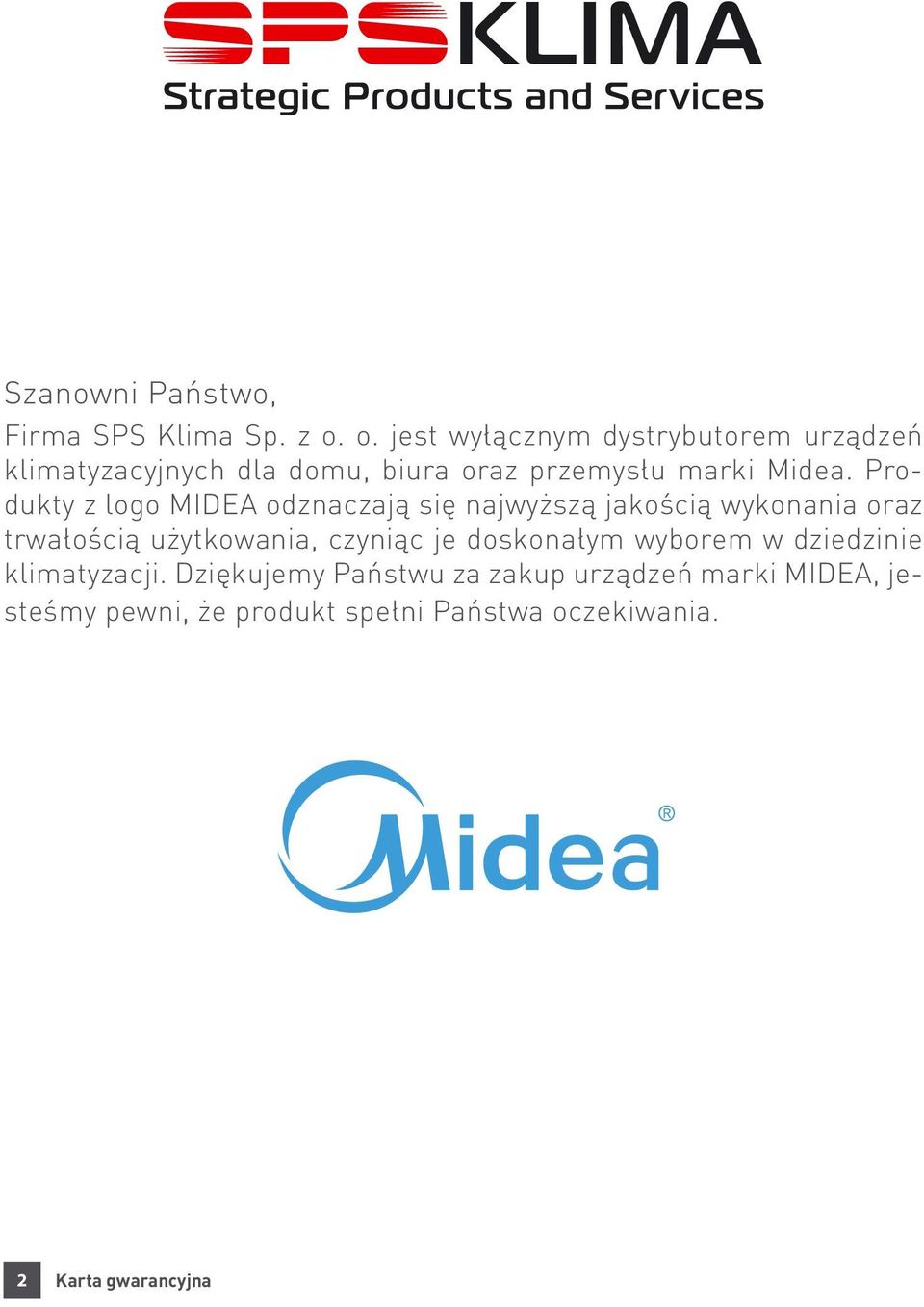 Produkty z logo MIDEA odznaczają się najwyższą jakością wykonania oraz trwałością użytkowania, czyniąc je