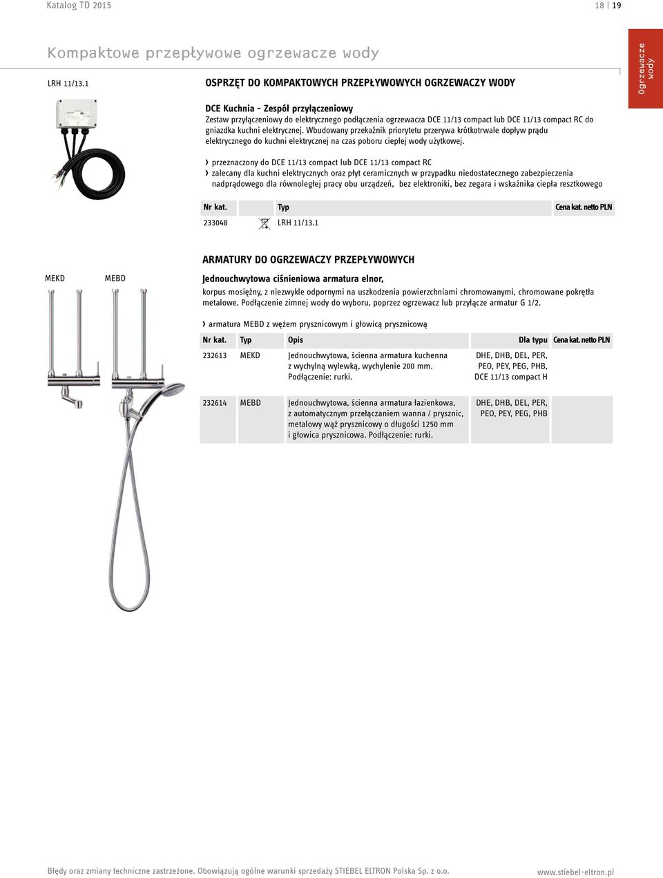 11/13 compact RC do gniazdka kuchni elektrycznej. Wbudowany przekaźnik priorytetu przerywa krótkotrwale dopływ prądu elektrycznego do kuchni elektrycznej na czas poboru ciepłej wody użytkowej.