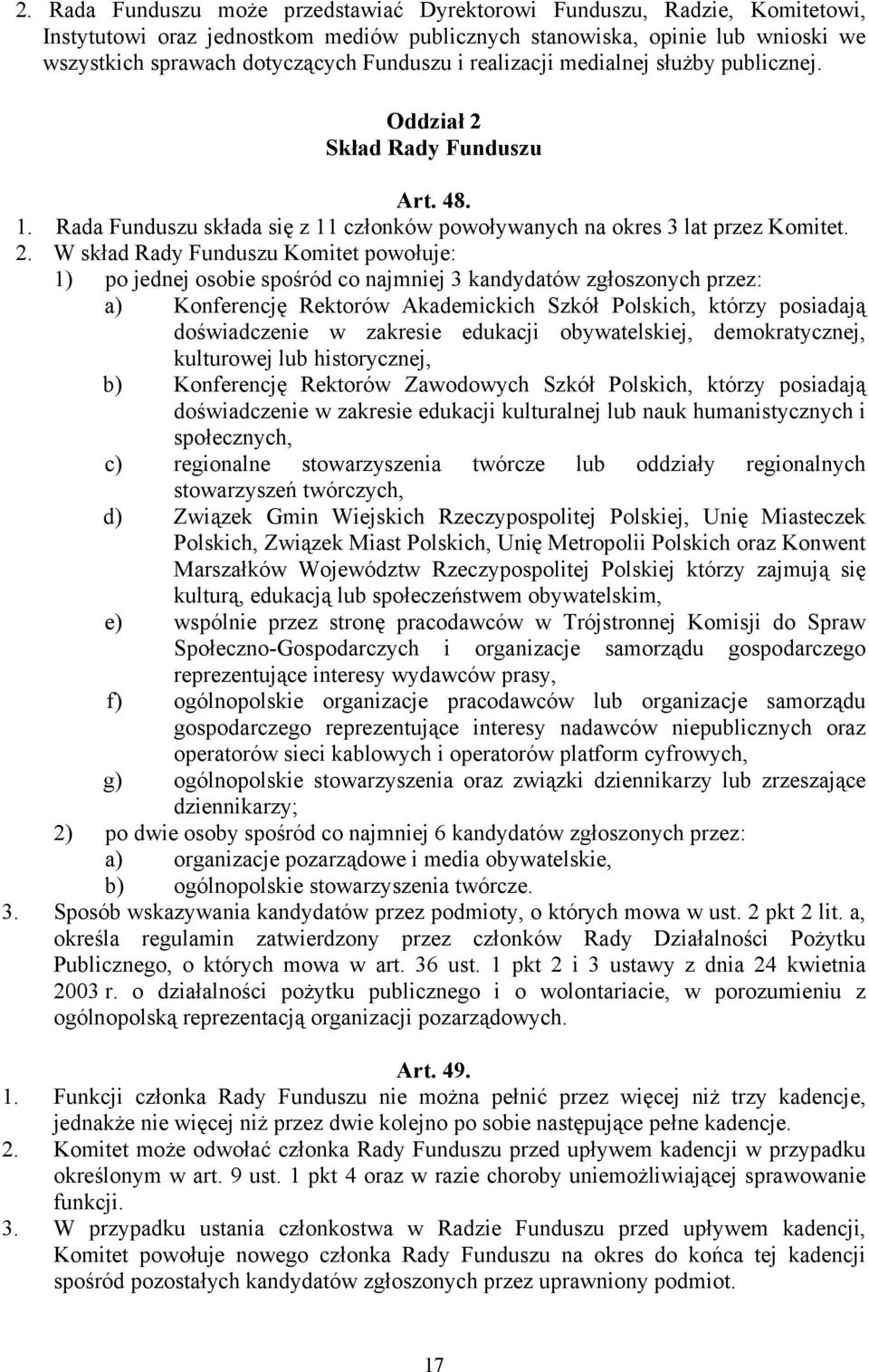 Skład Rady Funduszu Art. 48. 1. Rada Funduszu składa się z 11 członków powoływanych na okres 3 lat przez Komitet. 2.