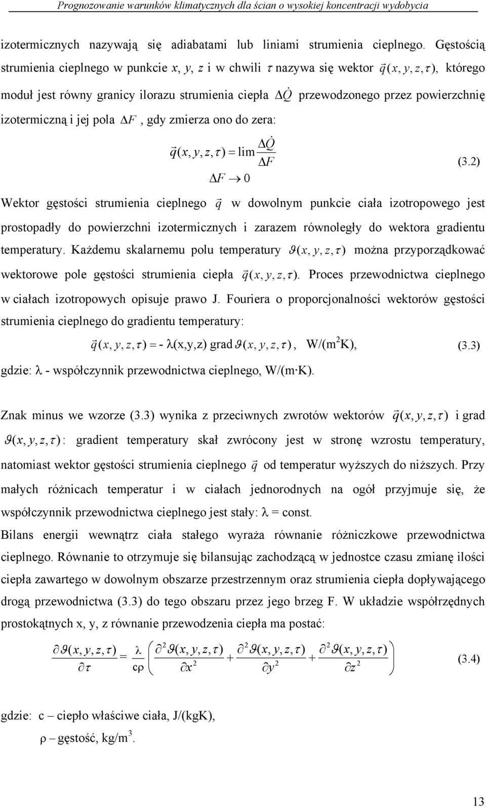 ono do zera: Δ Q & przewodzonego przez powierzchnię r ΔQ& q( x, y, z, τ ) = lim ΔF (3.