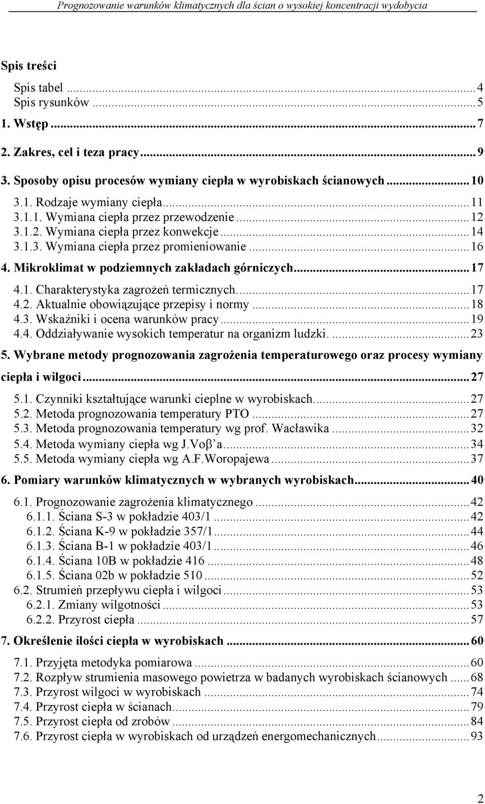 Mikroklimat w podziemnych zakładach górniczychu... 17 U4.1. Charakterystyka zagrożeń termicznych.u... 17 U4.2. Aktualnie obowiązujące przepisy i normyu... 18 U4.3. Wskaźniki i ocena warunków pracyu.