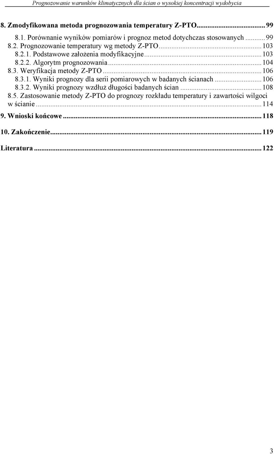 .. 106 U8.3.1. Wyniki prognozy dla serii pomiarowych w badanych ścianachu... 106 U8.3.2. Wyniki prognozy wzdłuż długości badanych ścianu... 108 U8.5.