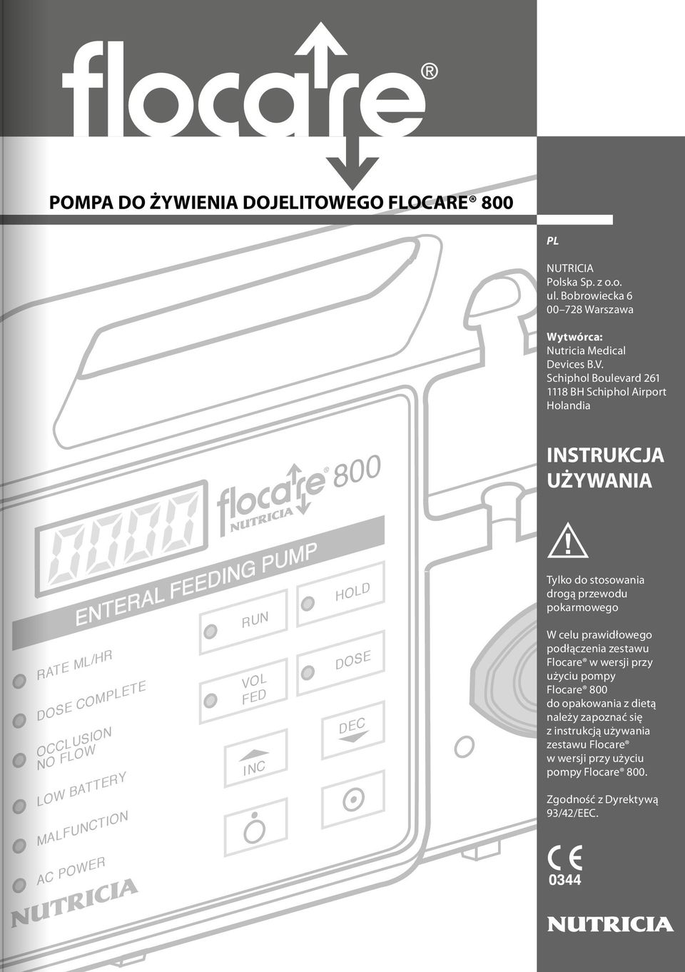 MALFUNCTION AC POWER RUN HOLD VOL FED INC DOSE DEC Tylko do stosowania drogą przewodu pokarmowego W celu prawidłowego podłączenia zestawu Flocare w wersji przy