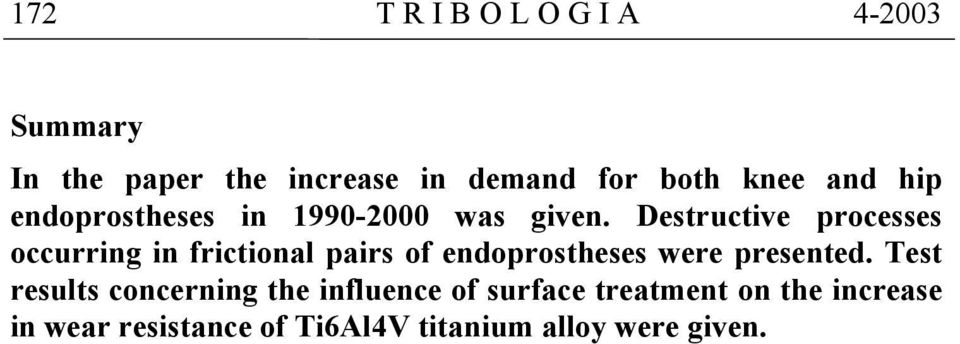 Destructive processes occurring in frictional pairs of endoprostheses were presented.