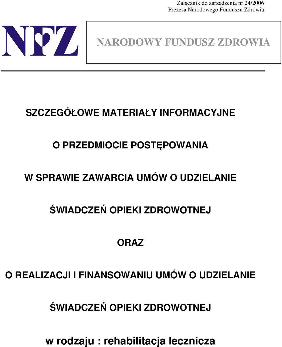 SPRAWIE ZAWARCIA UMÓW O UDZIELANIE ŚWIADCZEŃ OPIEKI ZDROWOTNEJ ORAZ O REALIZACJI I