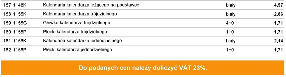 1155P Plecki kalendarza trójdzielnego 1+0 1,71 161 1156K Kalendaria kalendarza jednodzielnego