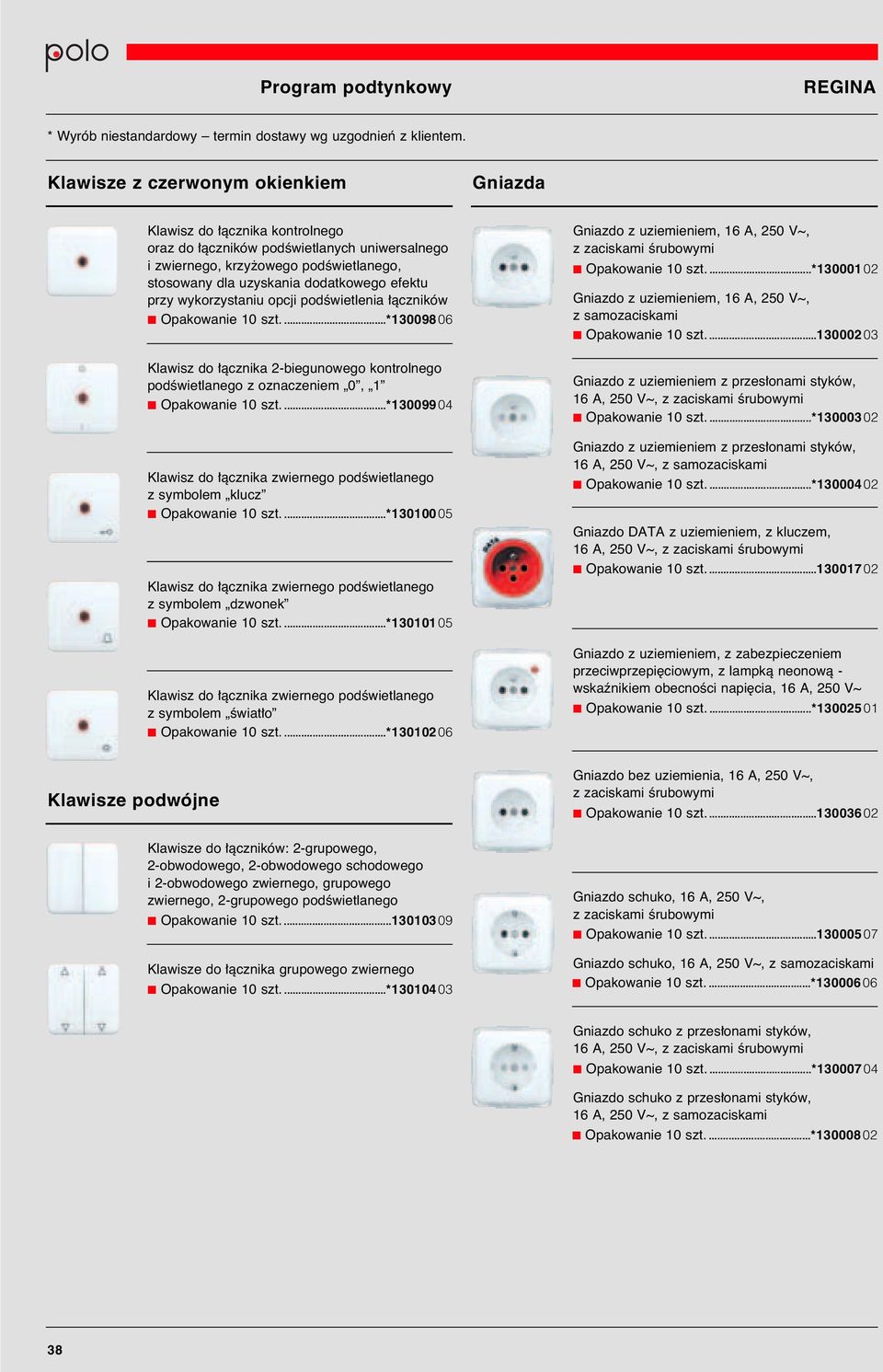 ...*13009904 Klawisz do àcznika zwiernego podêwietlanego z symbolem klucz Opakowanie 10 szt....*13010005 Klawisz do àcznika zwiernego podêwietlanego z symbolem dzwonek Opakowanie 10 szt.