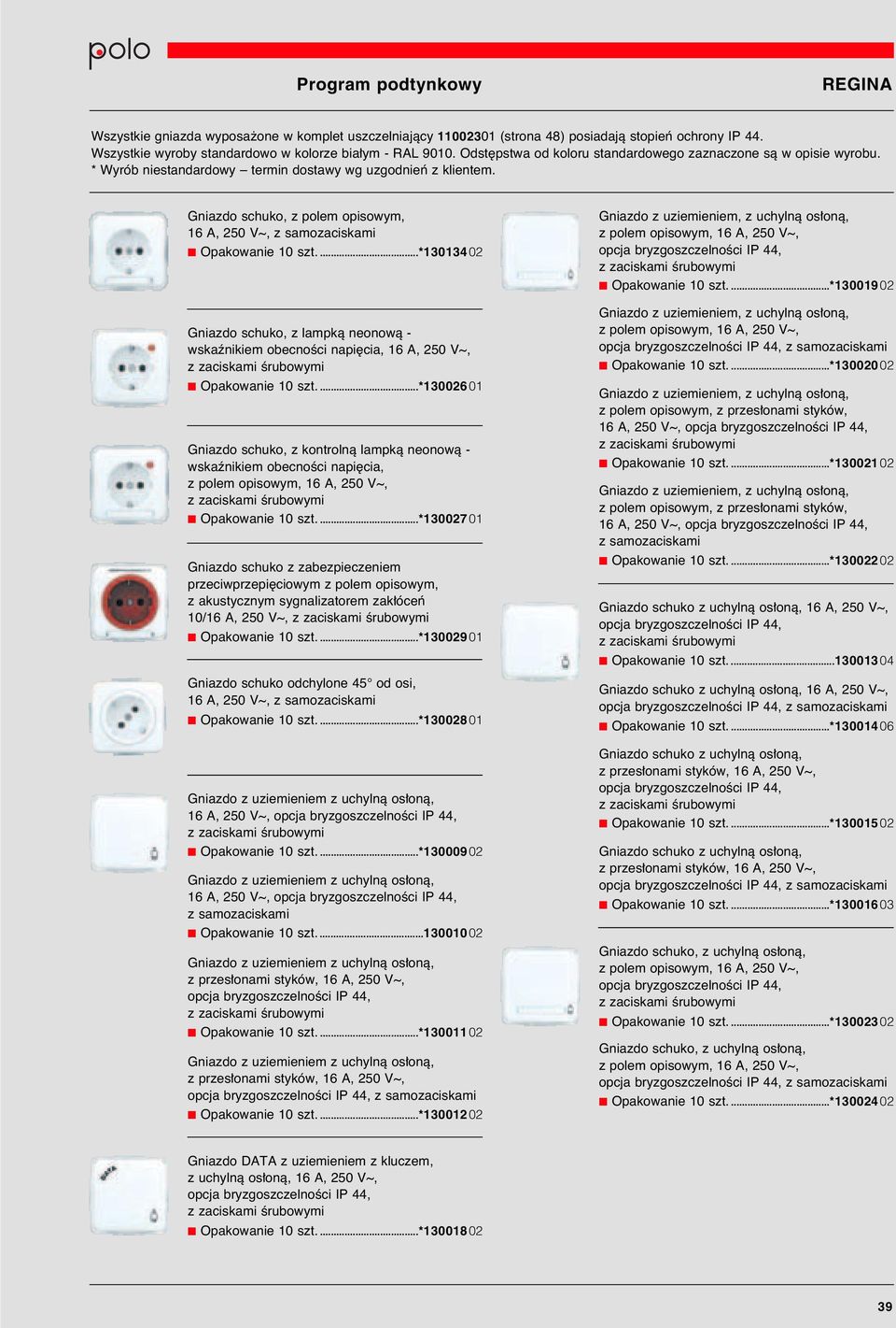 ...*13013402 Gniazdo schuko, z lampkà neonowà - wskaênikiem obecnoêci napi cia, 16 A, 250 V~, Opakowanie 10 szt.