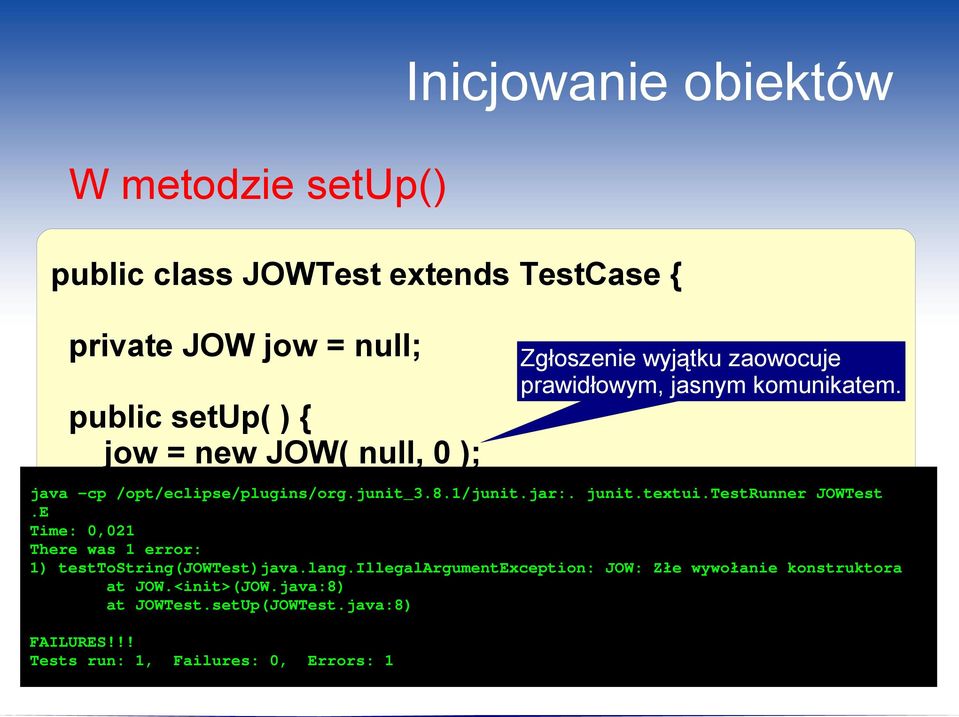 jar:. junit.textui.testrunner JOWTest.E Time: 0,021 There was 1 error: 1) testtostring(jowtest)java.lang.