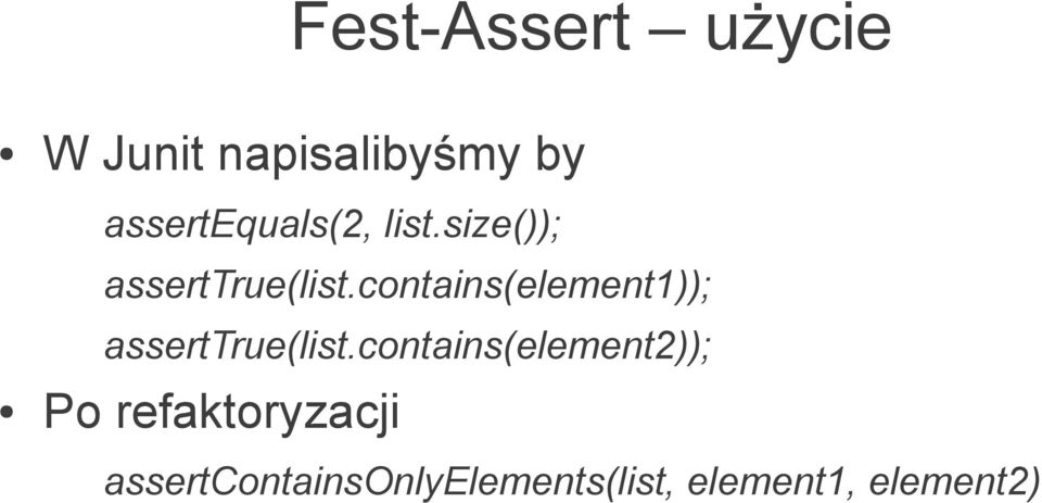 contains(element1)); asserttrue(list.
