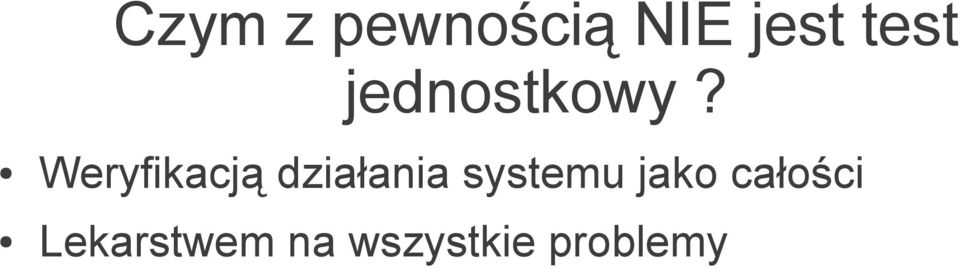 Weryfikacją działania systemu