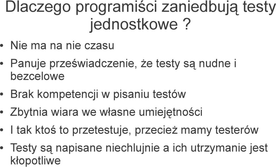 Brak kompetencji w pisaniu testów Zbytnia wiara we własne umiejętności I tak