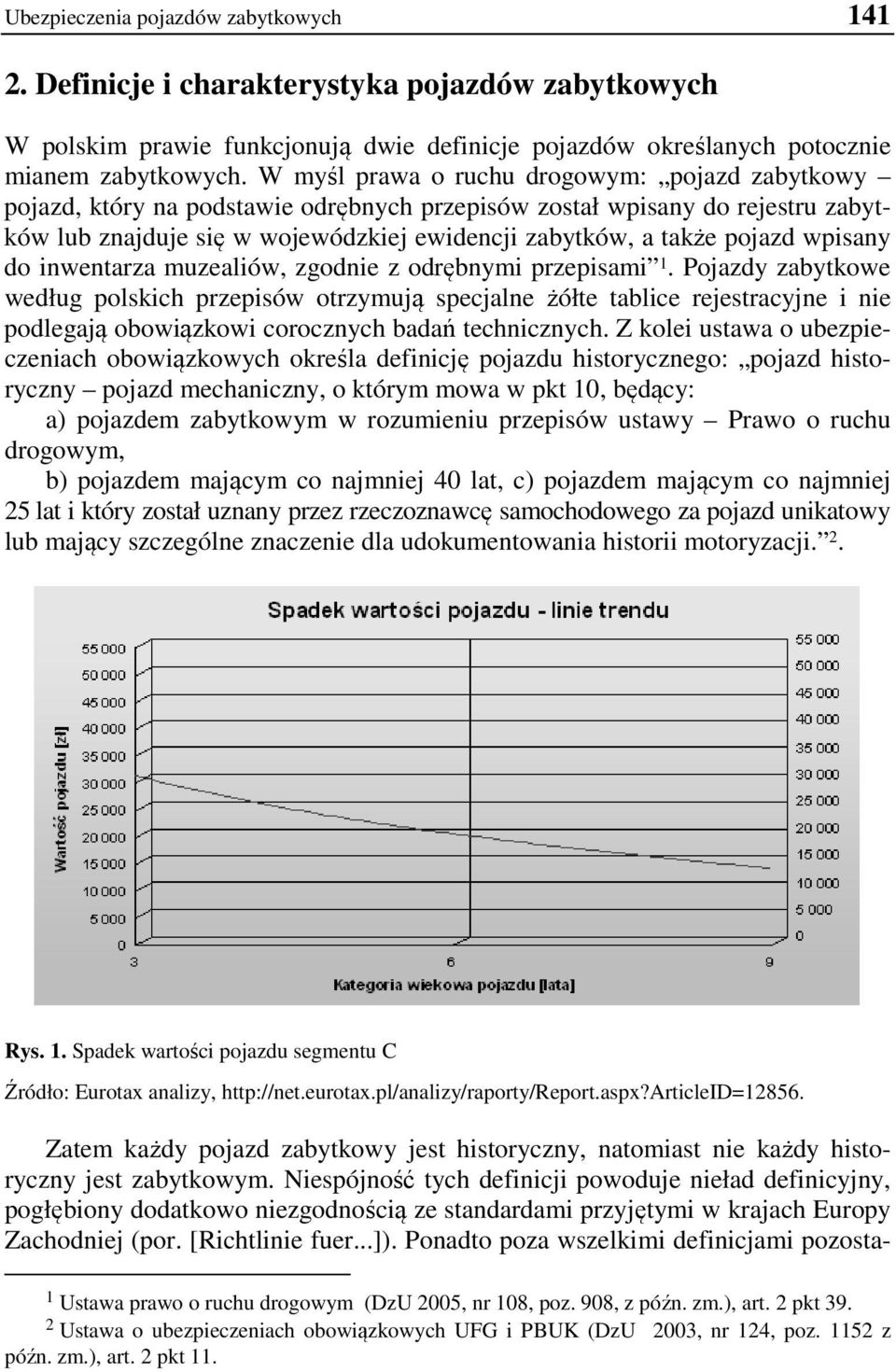 wpisany do inwentarza muzealiów, zgodnie z odrębnymi przepisami 1.