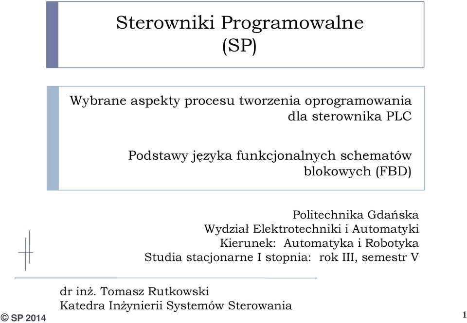 Gdańska Wydział Elektrotechniki i Automatyki Kierunek: Automatyka i Robotyka Studia