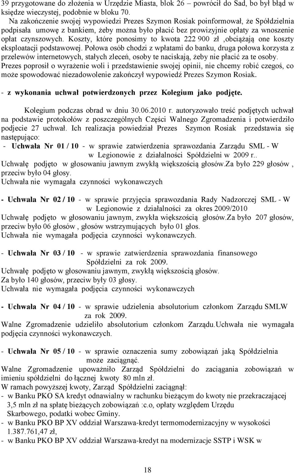 Koszty, które ponosimy to kwota 222 900 zł,obciążają one koszty eksploatacji podstawowej.