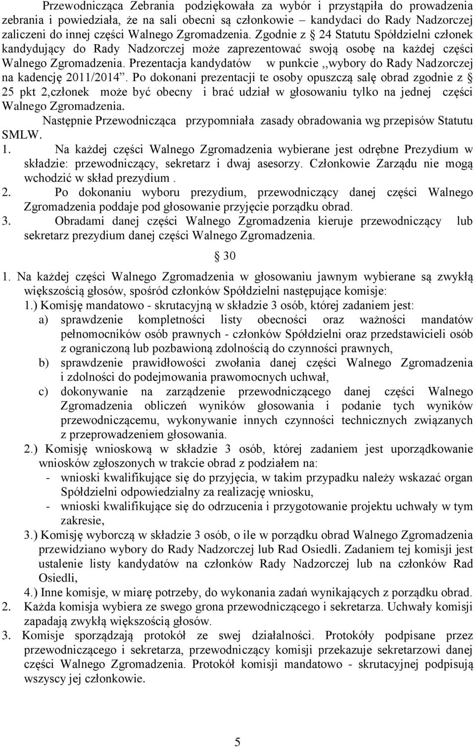 Prezentacja kandydatów w punkcie,,wybory do Rady Nadzorczej na kadencję 2011/2014.