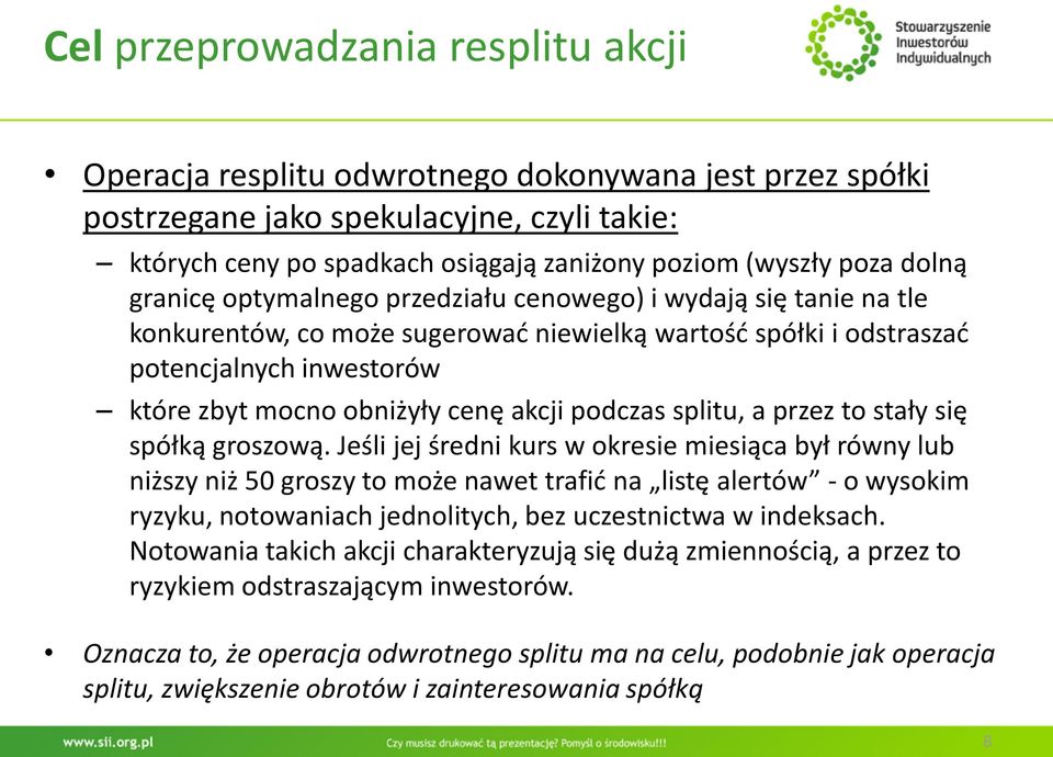 akcji podczas splitu, a przez to stały się spółką groszową.