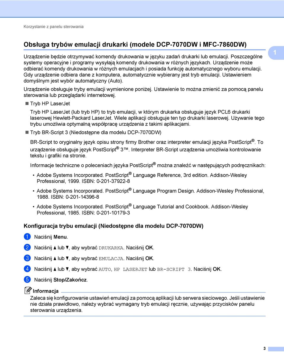 Urządzenie może odbierać komendy drukowania w różnych emulacjach i posiada funkcję automatycznego wyboru emulacji. Gdy urządzenie odbiera dane z komputera, automatycznie wybierany jest tryb emulacji.