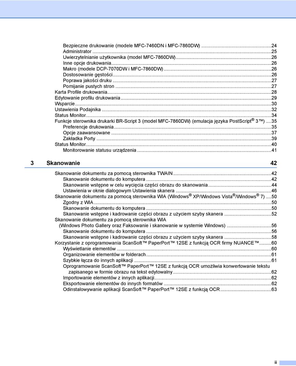..32 Status Monitor...34 Funkcje sterownika drukarki BR-Script 3 (model MFC-7860DW) (emulacja języka PostScript 3 )...35 Preferencje drukowania...35 Opcje zaawansowane...37 Zakładka Porty.