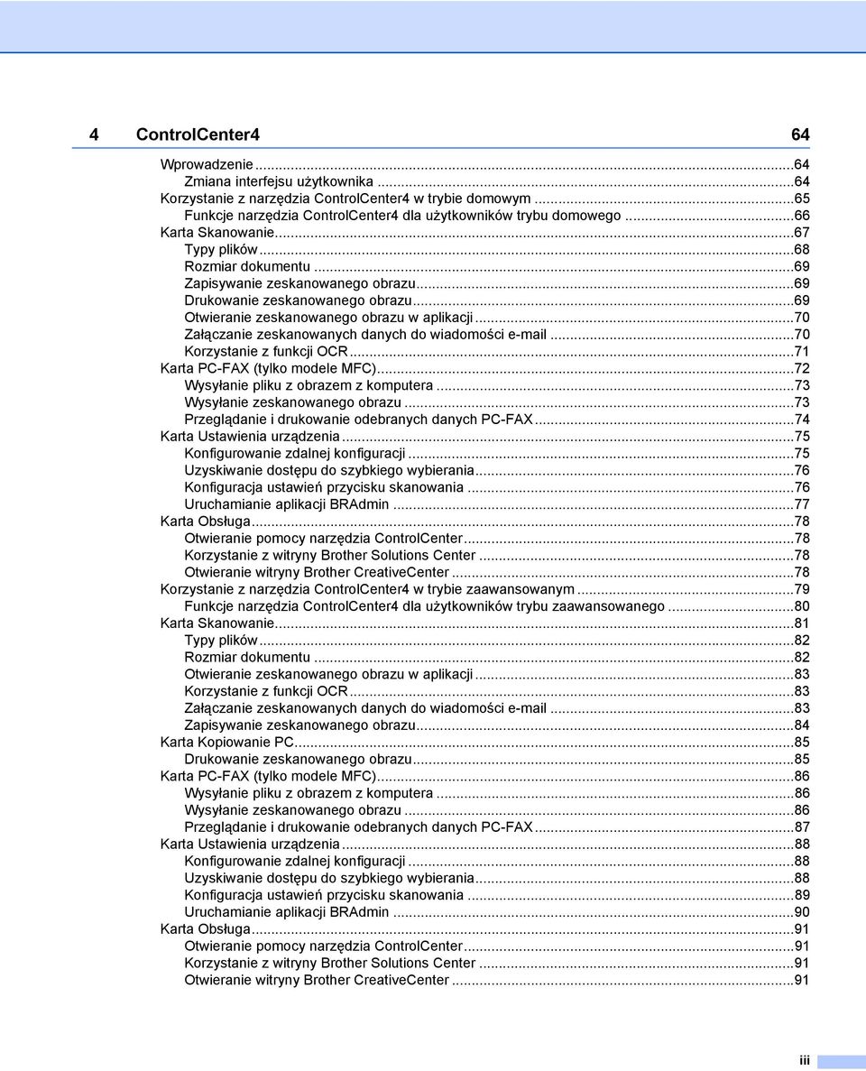 ..70 Załączanie zeskanowanych danych do wiadomości e-mail...70 Korzystanie z funkcji OCR...71 Karta PC-FAX (tylko modele MFC)...72 Wysyłanie pliku z obrazem z komputera.