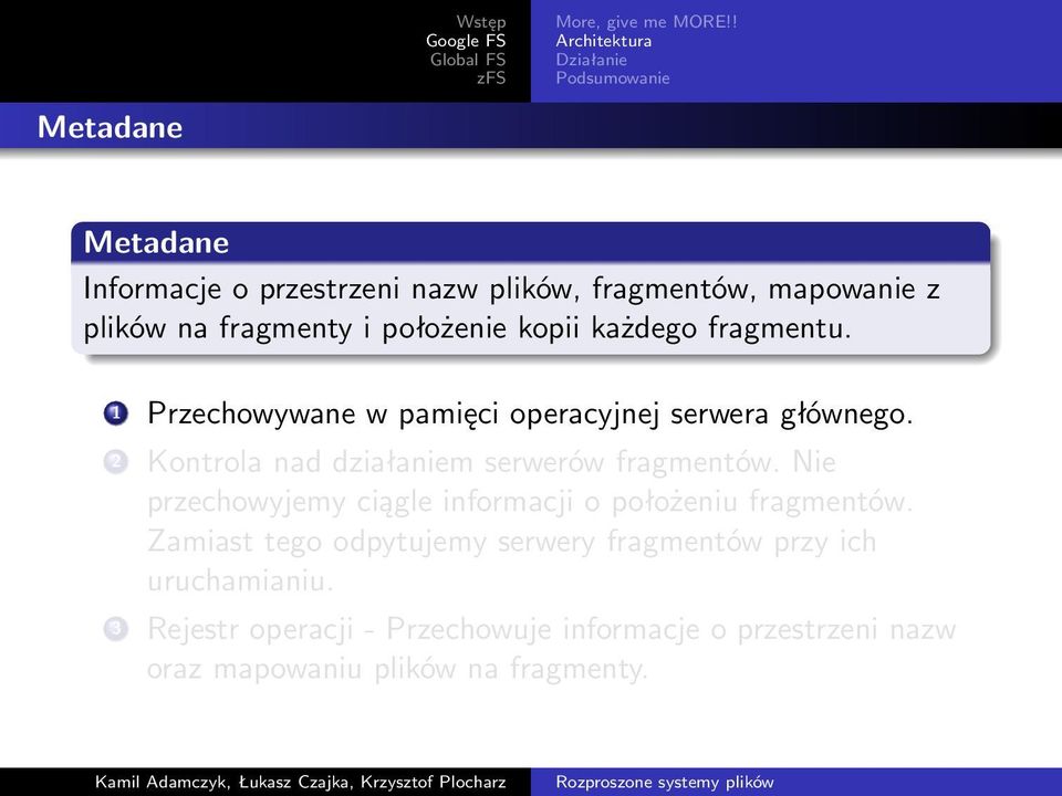 każdego fragmentu. 1 Przechowywane w pamięci operacyjnej serwera głównego. 2 Kontrola nad działaniem serwerów fragmentów.