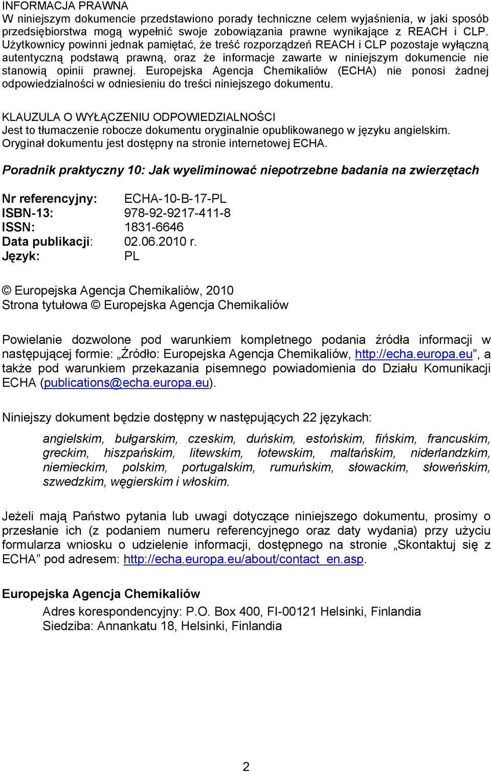 Europejska Agencja Chemikaliów (ECHA) nie ponosi żadnej odpowiedzialności w odniesieniu do treści niniejszego dokumentu.