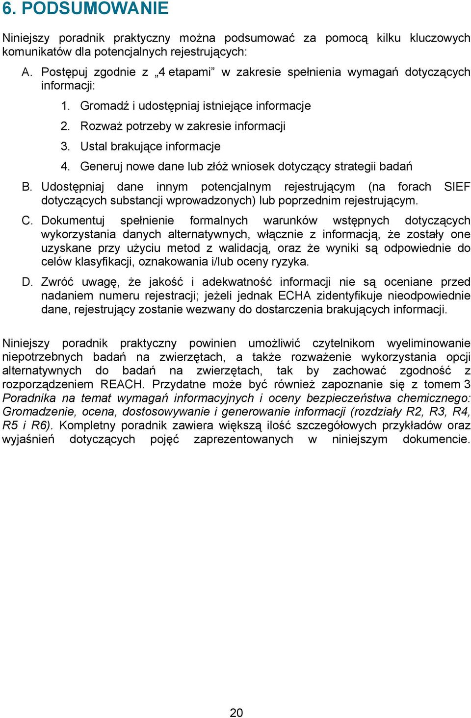 Ustal brakujące informacje 4. Generuj nowe dane lub złóż wniosek dotyczący strategii badań B.