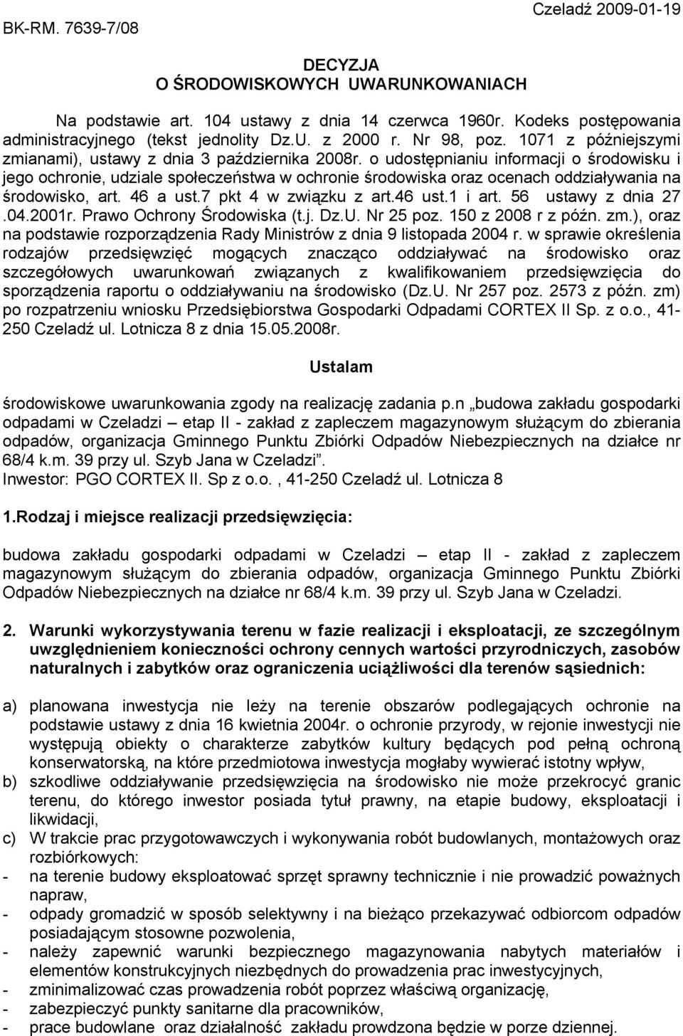 o udostępnianiu informacji o środowisku i jego ochronie, udziale społeczeństwa w ochronie środowiska oraz ocenach oddziaływania na środowisko, art. 46 a ust.7 pkt 4 w związku z art.46 ust.1 i art.