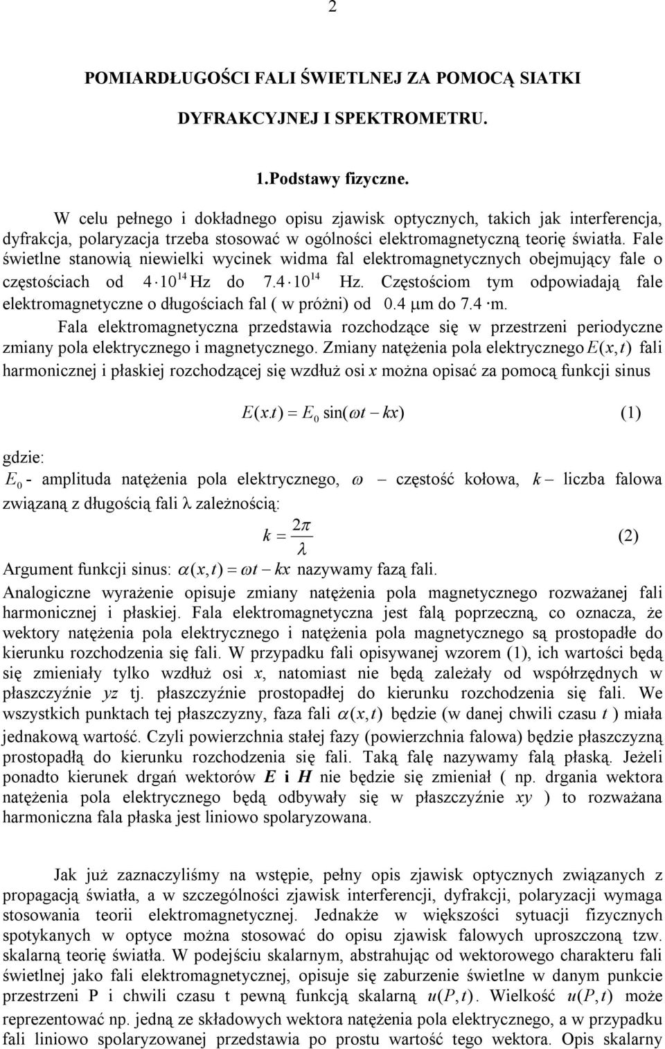 Fale świetlne stanowią niewielki wycinek widma fal elektromagnetycznych obejmujący fale o 14 14 częstościach od 4 1 Hz 