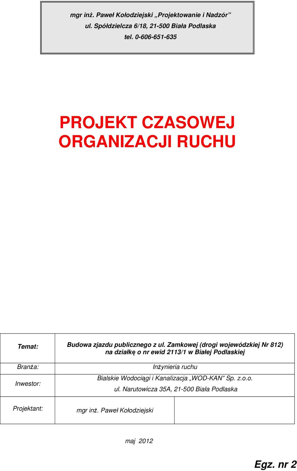 Zamkowej (drogi wojewódzkiej Nr 812) na działkę o nr ewid 2113/1 w Białej Podlaskiej BranŜa: Inwestor: InŜynieria