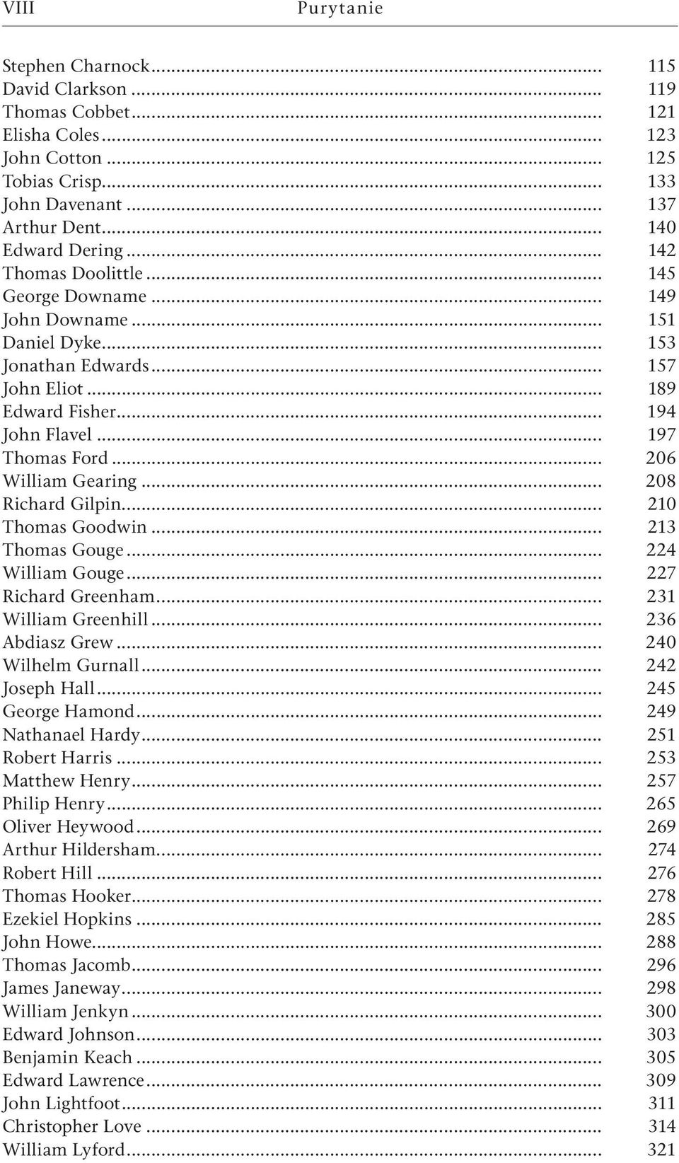 .. 206 William Gearing... 208 Richard Gilpin... 210 Thomas Goodwin... 213 Thomas Gouge... 224 William Gouge... 227 Richard Greenham... 231 William Greenhill... 236 Abdiasz Grew... 240 Wilhelm Gurnall.