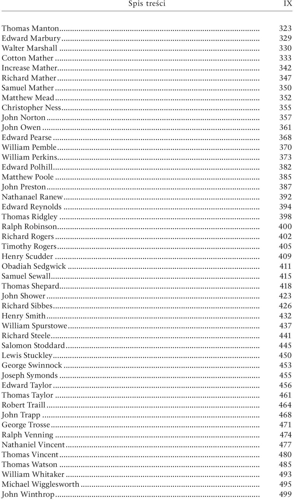 .. 387 Nathanael Ranew... 392 Edward Reynolds... 394 Thomas Ridgley... 398 Ralph Robinson... 400 Richard Rogers... 402 Timothy Rogers... 405 Henry Scudder... 409 Obadiah Sedgwick... 411 Samuel Sewall.
