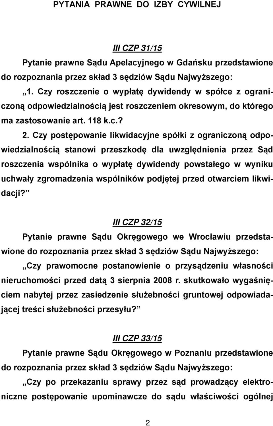 Czy postępowanie likwidacyjne spółki z ograniczoną odpowiedzialnością stanowi przeszkodę dla uwzględnienia przez Sąd roszczenia wspólnika o wypłatę dywidendy powstałego w wyniku uchwały zgromadzenia