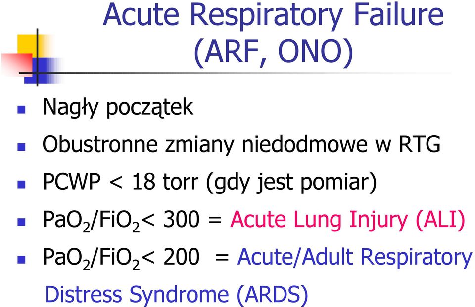 jest pomiar) PaO 2 /FiO 2 < 300 = Acute Lung Injury (ALI)